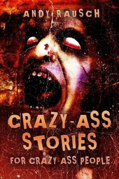 Crazy-Ass Stories for Crazy-Ass People - Rausch, Andy