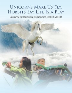 Unicorns Make Us Fly, Hobbits Say Life Is a Play - Gutierrez Bsed Msed, Juanita De Guzman