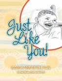 Just Like You!