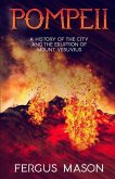 Pompeii: A History of the City and the Eruption of Mount Vesuvius