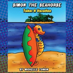 Simon the Seahorse Takes a Vacation - Tonkin, Michelle