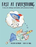 Fast at Everything: A story for siblings and families with premature babies
