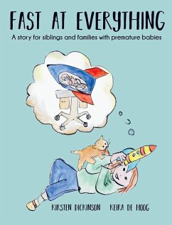 Fast at Everything: A story for siblings and families with premature babies - Dickinson, Kirsten