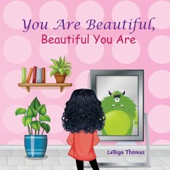 You Are Beautiful, Beautiful You Are - Thomas, Latoya D.