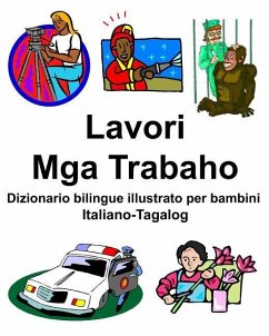 Italiano-Tagalog Lavori/Mga Trabaho Dizionario bilingue illustrato per bambini - Carlson, Richard