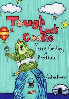 Tough Luck Cookie You're Getting A Brother - Brasier, Andrea
