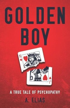 Golden Boy: A true tale of psychopathy - Elias, A.