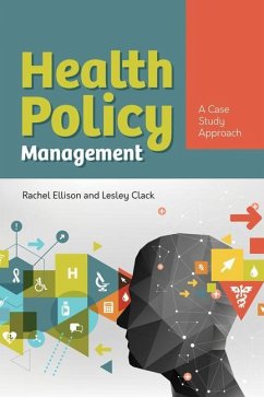 Health Policy Management: A Case Approach - Ellison, Rachel; Clack, Lesley