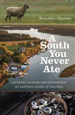 A South You Never Ate: Savoring Flavors and Stories from the Eastern Shore of Virginia - Herman, Bernard L.
