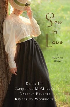 Sew in Love: 4 Historical Stories - Lee, Debby; McMurray, Jacquolyn; Panzera, Darlene