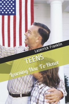 Teens Learning How to Honor: Giving Honor Where Honor Is Due - Franklin, Lazerrick M.