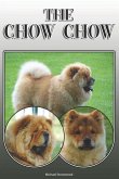 The Chow Chow: A Complete and Comprehensive Owners Guide To: Buying, Owning, Health, Grooming, Training, Obedience, Understanding and