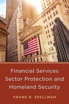 Financial Services Sector Protection and Homeland Security - Spellman, Frank R.