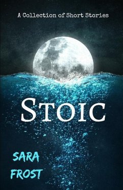 Stoic: A Collection of Short Stories - Frost, Sara