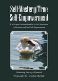 Self-Mastery/True Self-Empowerment: A 30-Aspect Guidance Booklet for Self-Awareness, Affirmation, and Soul Self-Empowerment