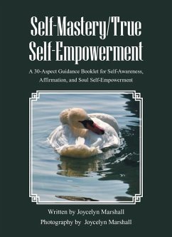 Self-Mastery/True Self-Empowerment: A 30-Aspect Guidance Booklet for Self-Awareness, Affirmation, and Soul Self-Empowerment - Joycelyn Marshall