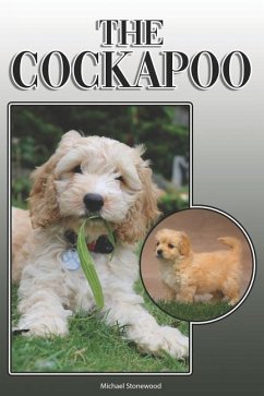 The Cockapoo: A Complete and Comprehensive Owners Guide To: Buying, Owning, Health, Grooming, Training, Obedience, Understanding and - Stonewood, Michael