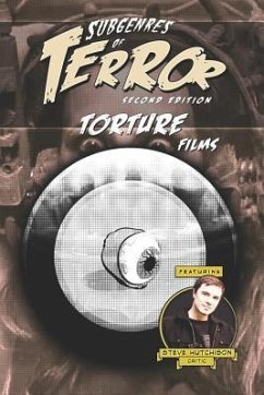 Subgenres of Terror, 2nd Edition: Torture Films - Hutchison, Steve