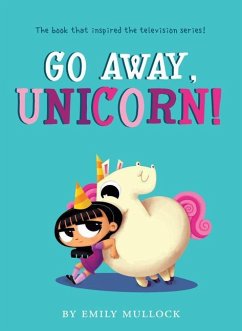 Go Away, Unicorn! - Mullock, Emily