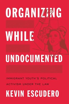 Organizing While Undocumented - Escudero, Kevin