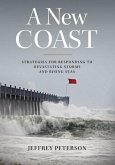 A New Coast: Strategies for Responding to Devastating Storms and Rising Seas