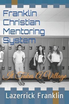 Franklin Christian Mentoring System: It Takes a Village - Franklin, Lazerrick M.