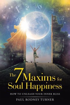 The 7 Maxims for Soul Happiness - Turner, Paul Rodney