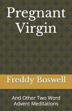 Pregnant Virgin: And Other Two Word Advent Meditations - Boswell, Freddy