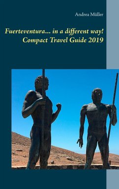 Fuerteventura... in a different way! Compact Travel Guide 2019 - Müller, Andrea