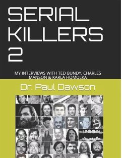 Serial Killers 2: My Interviews with Ted Bundy, Charles Manson & Karla Homolka - Dawson, Paul