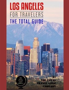 LOS ANGELES FOR TRAVELERS. The total guide: The comprehensive traveling guide for all your traveling needs. By THE TOTAL TRAVEL GUIDE COMPANY. - Guide Company, The Total Travel