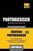 Portugiesisch - Wortschatz - Für Das Selbststudium - Deutsch-Portugiesisch - 5000 Wörter: Brasilianisch Portugiesisch