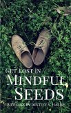 Get Lost In Mindful Seeds