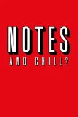 Notes and Chill?