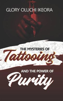 Mysteries of Tattooing and the Power of Purity - Ikeora, Glory Oluchi