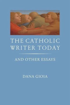 The Catholic Writer Today - Gioia, Dana