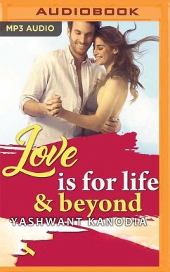 Love Is for Life & Beyond - Kanodia, Yashwant