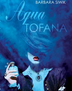 Aqua Tofana (eBook, ePUB) - Siwik, Barbara