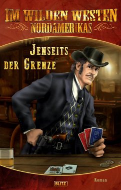 Im wilden Westen Nordamerikas 11: Jenseits der Grenze (eBook, ePUB)