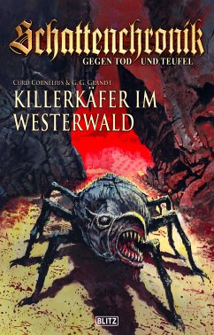 Schattenchronik - Gegen Tod und Teufel 05: Killerkäfer im Westerwald (eBook, ePUB) - Cornelius, Curd