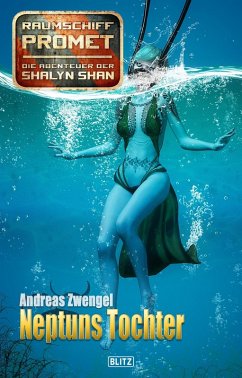 Raumschiff Promet - Die Abenteuer der Shalyn Shan 15: Neptuns Tochter (eBook, ePUB) - Zwengel, Andreas