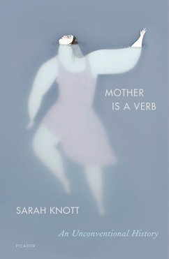 Mother Is a Verb (eBook, ePUB) - Knott, Sarah