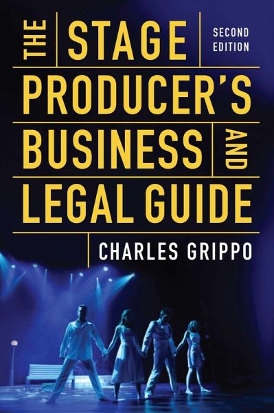 The Stage Producer's Business and Legal Guide (Second Edition) (eBook, ePUB) The Stage Producer's Business and Legal Guide (Second Edition) (eBook, ePUB)