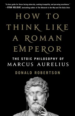 How to Think Like a Roman Emperor (eBook, ePUB) - Robertson, Donald J.