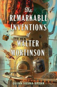 The Remarkable Inventions of Walter Mortinson (eBook, ePUB) - Sosna-Spear, Quinn