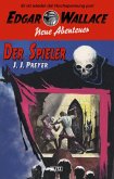 Edgar Wallace - Neue Abenteuer 04: Der Spieler (eBook, ePUB)