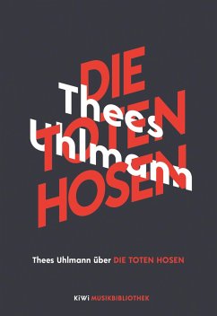 Thees Uhlmann über Die Toten Hosen / KiWi Musikbibliothek Bd.4 - Uhlmann, Thees