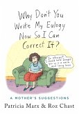 Why Don't You Write My Eulogy Now So I Can Correct It? (eBook, ePUB)