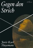 Joris-Karl Huysmans: Gegen den Strich (eBook, ePUB)
