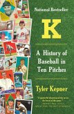 K: A History of Baseball in Ten Pitches (eBook, ePUB)